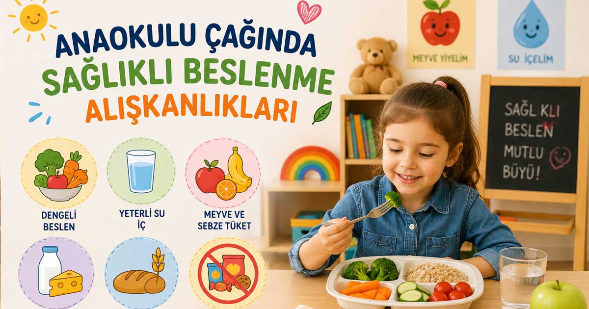 Anaokulu Çağında Sağlıklı Beslenme Alışkanlıkları